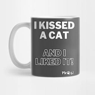 I kissed a cat and I liked it white Mug